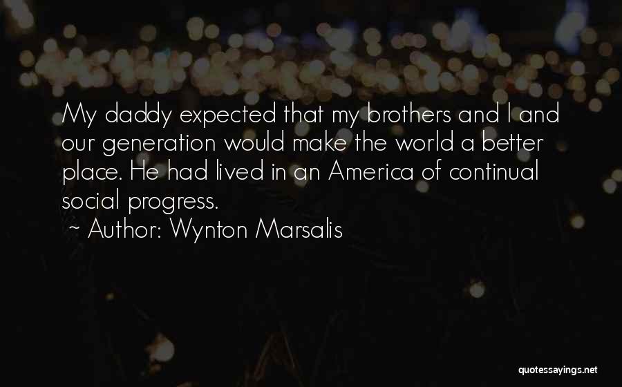 Make The World A Better Place Quotes By Wynton Marsalis