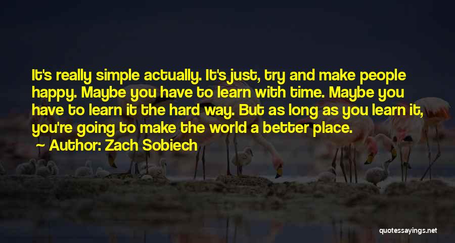 Make The World A Better Place Quotes By Zach Sobiech