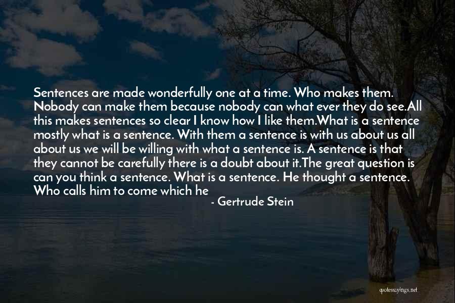 Make Them Come To You Quotes By Gertrude Stein