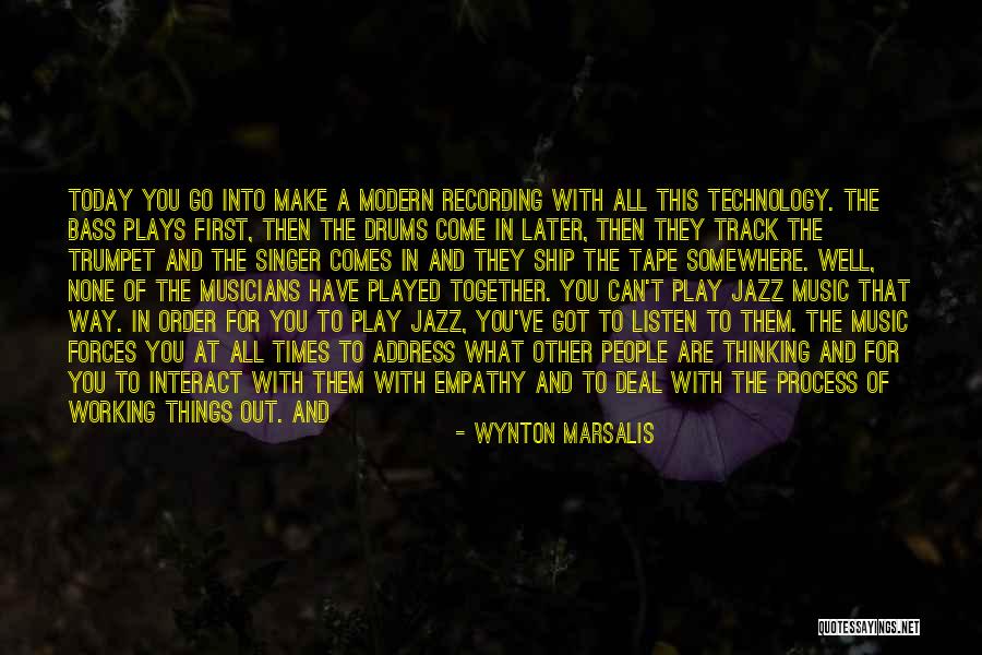 Make Them Come To You Quotes By Wynton Marsalis