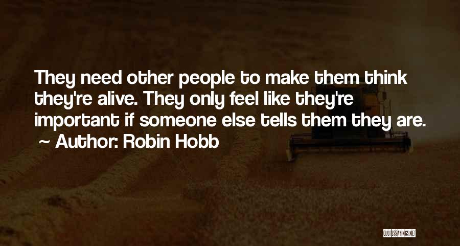 Make Them Feel Important Quotes By Robin Hobb