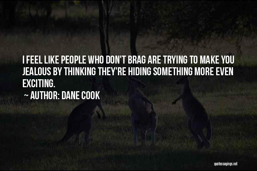 Make Them Jealous Quotes By Dane Cook