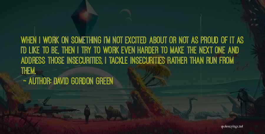 Make Them Proud Quotes By David Gordon Green