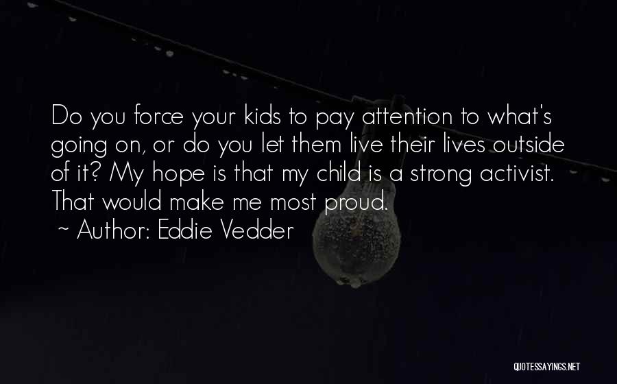 Make Them Proud Quotes By Eddie Vedder