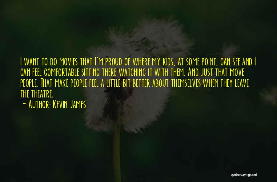 Make Them Proud Quotes By Kevin James