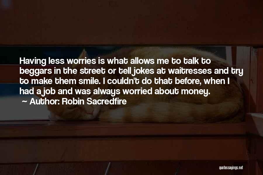 Make Them Smile Quotes By Robin Sacredfire