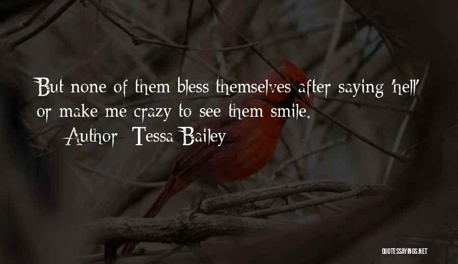 Make Them Smile Quotes By Tessa Bailey
