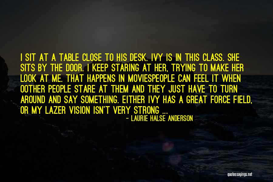 Make Them Stare Quotes By Laurie Halse Anderson Make Them Stare Quotes By Laurie Halse Anderson