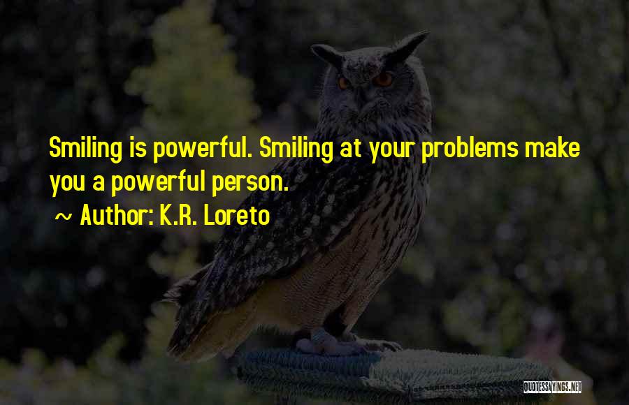 Make Them Wonder Why You're Still Smiling Quotes By K.R. Loreto