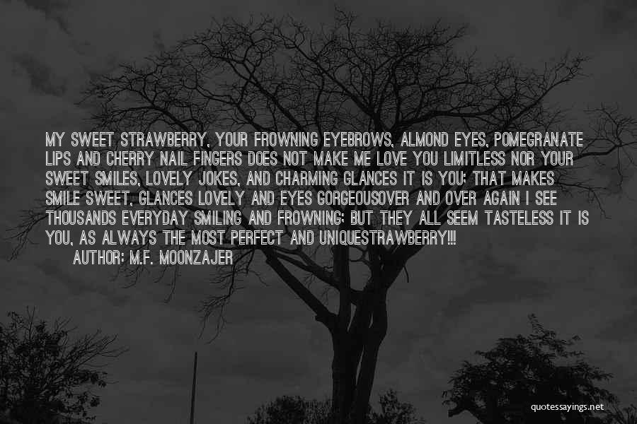 Make Them Wonder Why You're Still Smiling Quotes By M.F. Moonzajer