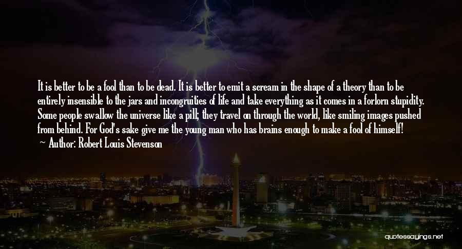 Make Them Wonder Why You're Still Smiling Quotes By Robert Louis Stevenson