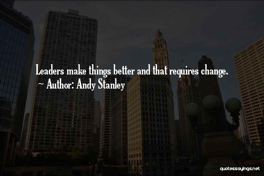 Make Things Change Quotes By Andy Stanley