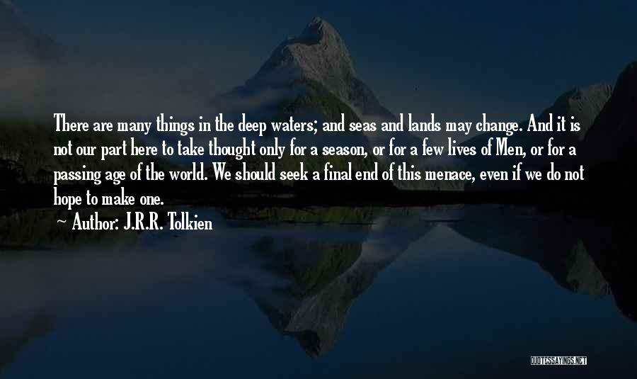 Make Things Change Quotes By J.R.R. Tolkien
