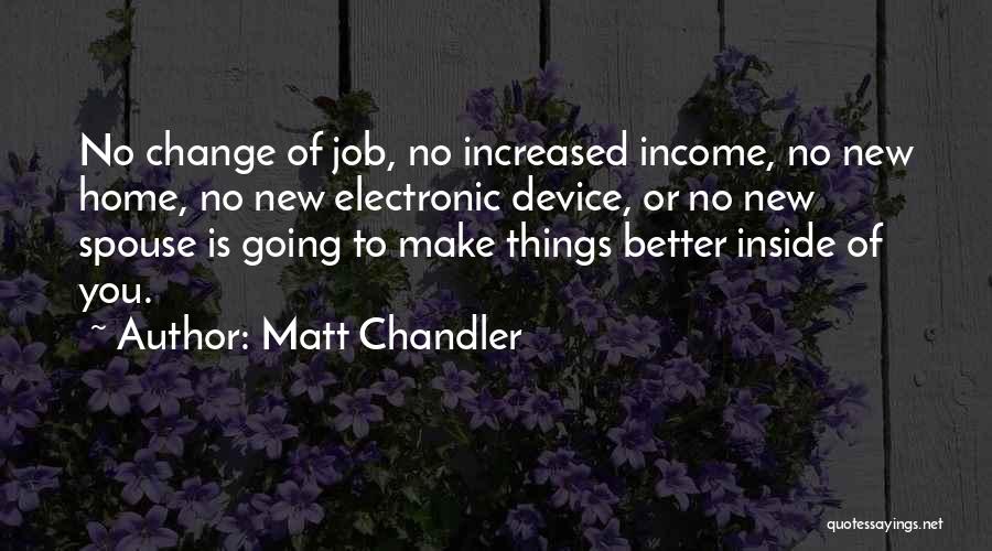 Make Things Change Quotes By Matt Chandler