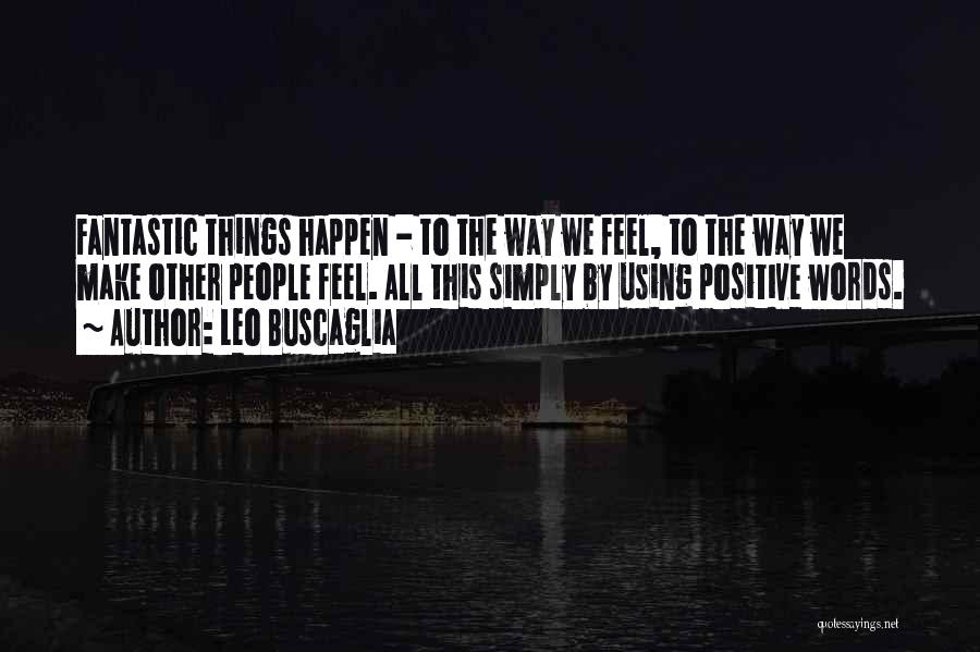 Make Things Happen Quotes By Leo Buscaglia