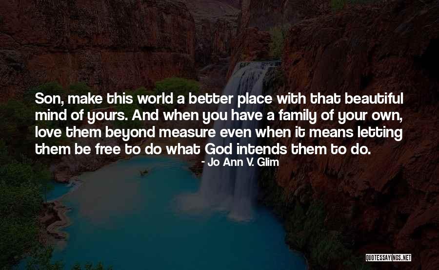 Make This World A Better Place Quotes By Jo Ann V. Glim Make This World A Better Place Quotes By Jo Ann V. Glim