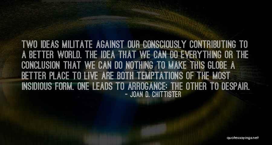 Make This World A Better Place Quotes By Joan D. Chittister Make This World A Better Place Quotes By Joan D. Chittister