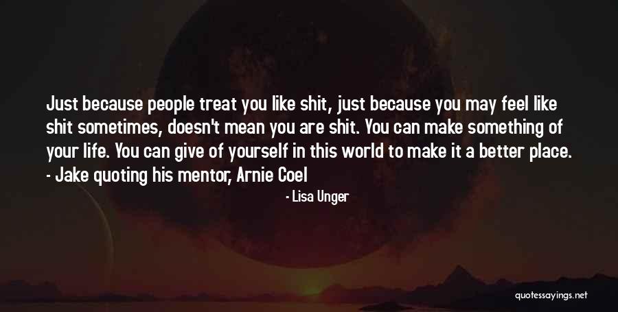 Make This World A Better Place Quotes By Lisa Unger Make This World A Better Place Quotes By Lisa Unger