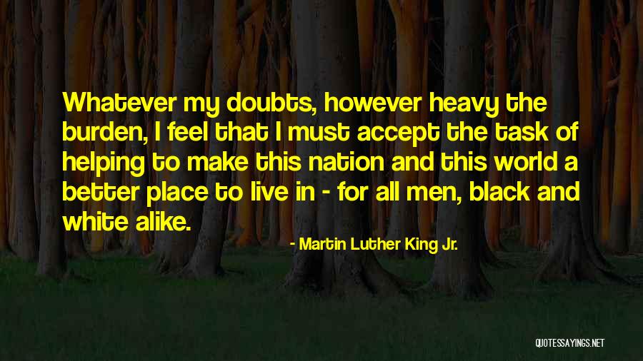Make This World A Better Place Quotes By Martin Luther King Jr. Make This World A Better Place Quotes By Martin Luther King Jr.