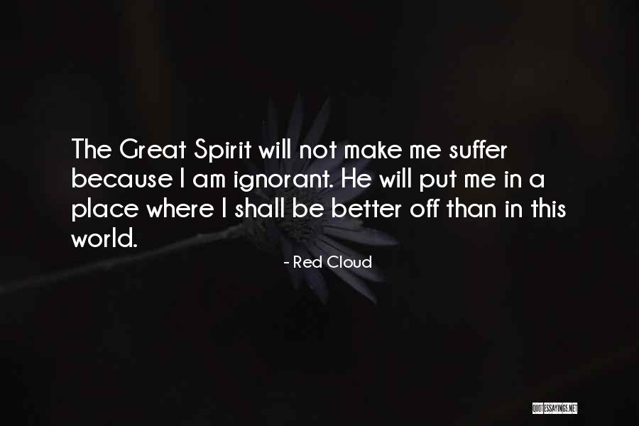Make This World A Better Place Quotes By Red Cloud Make This World A Better Place Quotes By Red Cloud