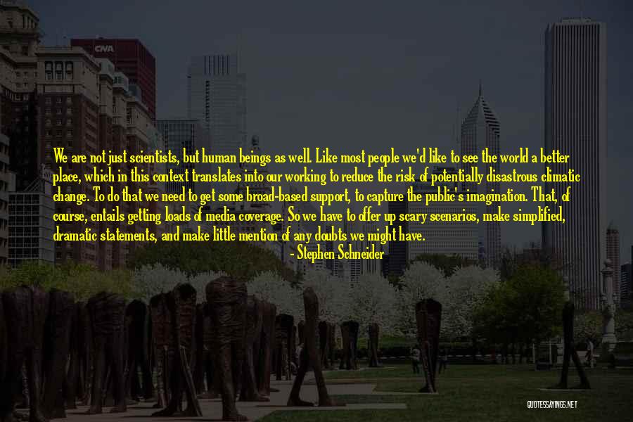 Make This World A Better Place Quotes By Stephen Schneider Make This World A Better Place Quotes By Stephen Schneider