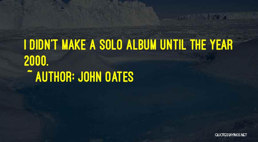 Make This Year The Best Quotes By John Oates