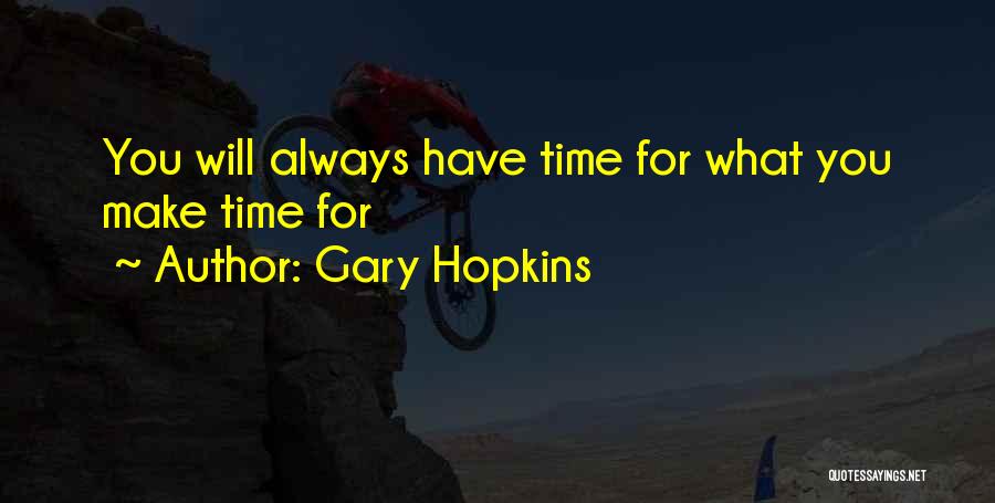 Make Time For God Quotes By Gary Hopkins