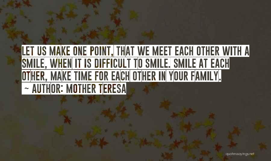 Make Time For Your Family Quotes By Mother Teresa