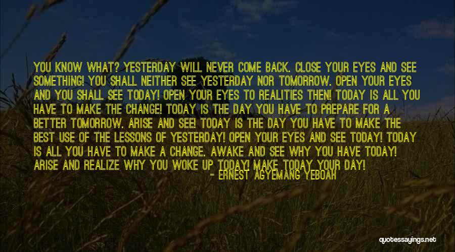 Make Today Count Quotes By Ernest Agyemang Yeboah Make Today Count Quotes By Ernest Agyemang Yeboah