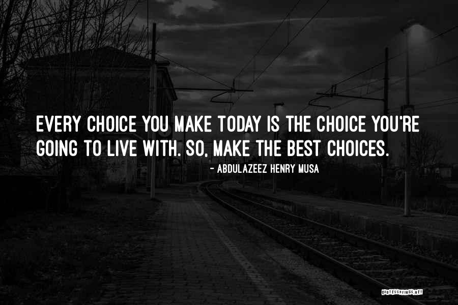 Make Today The Best Quotes By Abdulazeez Henry Musa