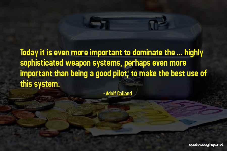 Make Today The Best Quotes By Adolf Galland