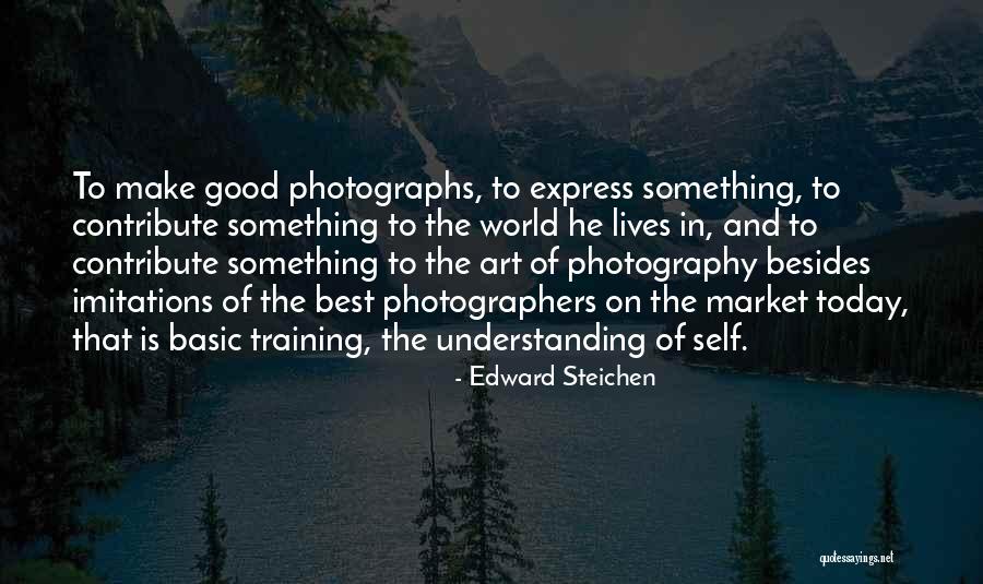 Make Today The Best Quotes By Edward Steichen