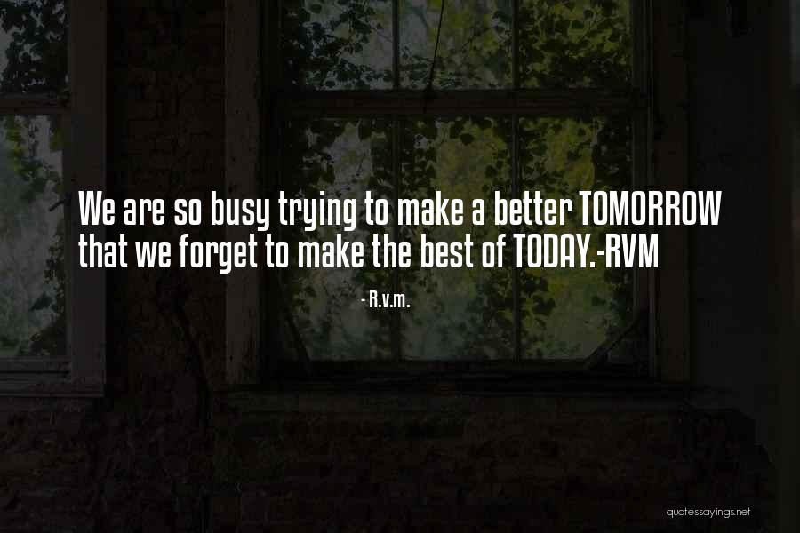 Make Today The Best Quotes By R.v.m.