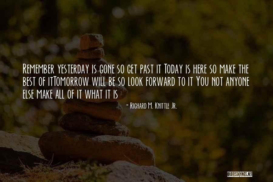 Make Today The Best Quotes By Richard M. Knittle Jr.