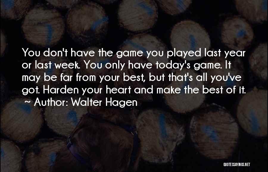 Make Today The Best Quotes By Walter Hagen