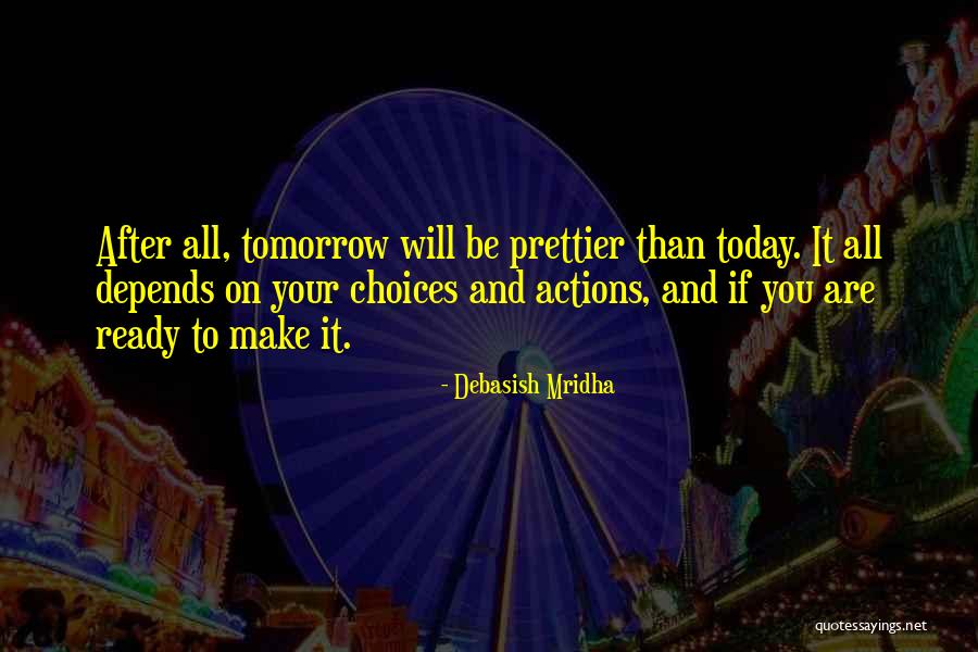 Make Tomorrow Better Quotes By Debasish Mridha Make Tomorrow Better Quotes By Debasish Mridha