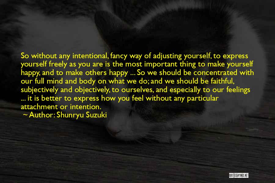 Make U Feel Happy Quotes By Shunryu Suzuki