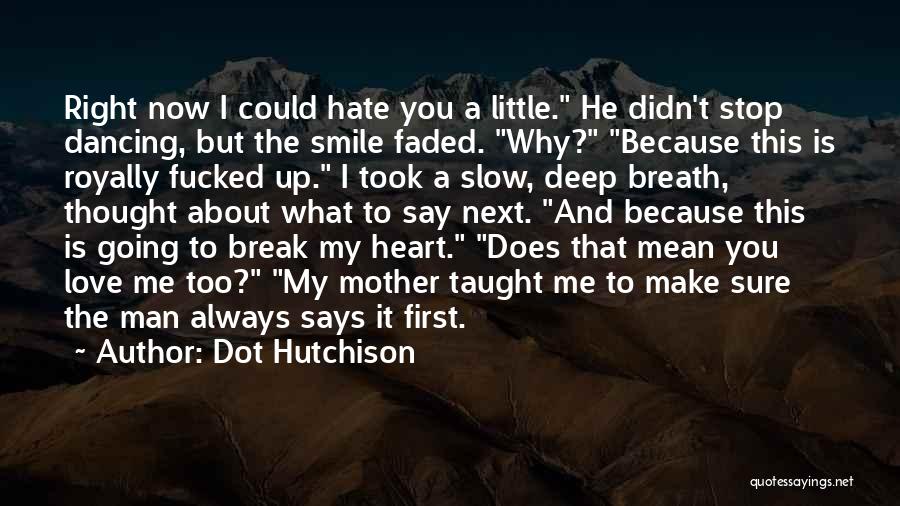 Make Up And Break Up Quotes By Dot Hutchison