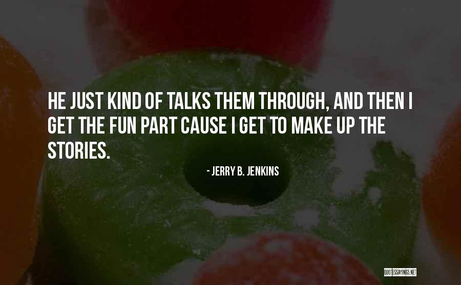 Make Up Stories Quotes By Jerry B. Jenkins