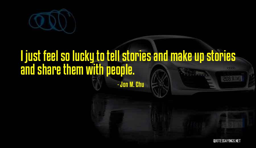 Make Up Stories Quotes By Jon M. Chu