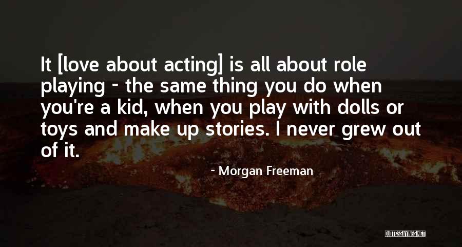 Make Up Stories Quotes By Morgan Freeman