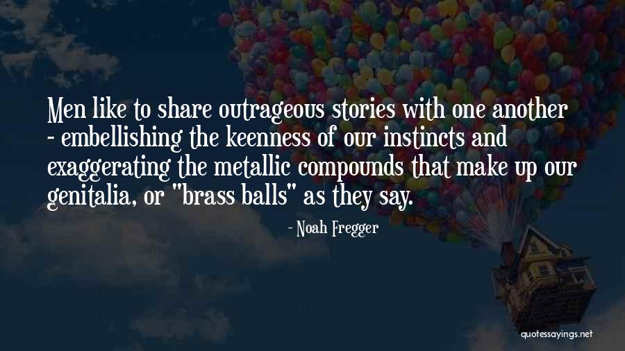 Make Up Stories Quotes By Noah Fregger