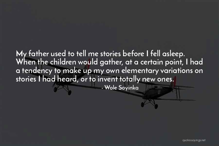 Make Up Stories Quotes By Wole Soyinka