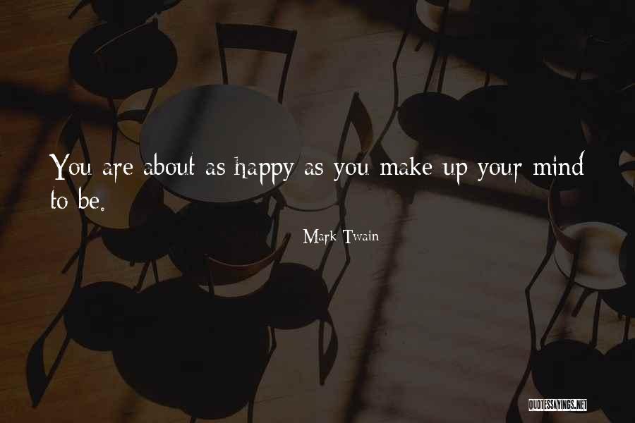 Make Up Your Mind About Us Quotes By Mark Twain