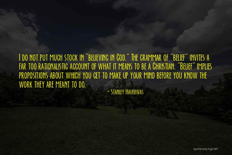 Make Up Your Mind About Us Quotes By Stanley Hauerwas Make Up Your Mind About Us Quotes By Stanley Hauerwas