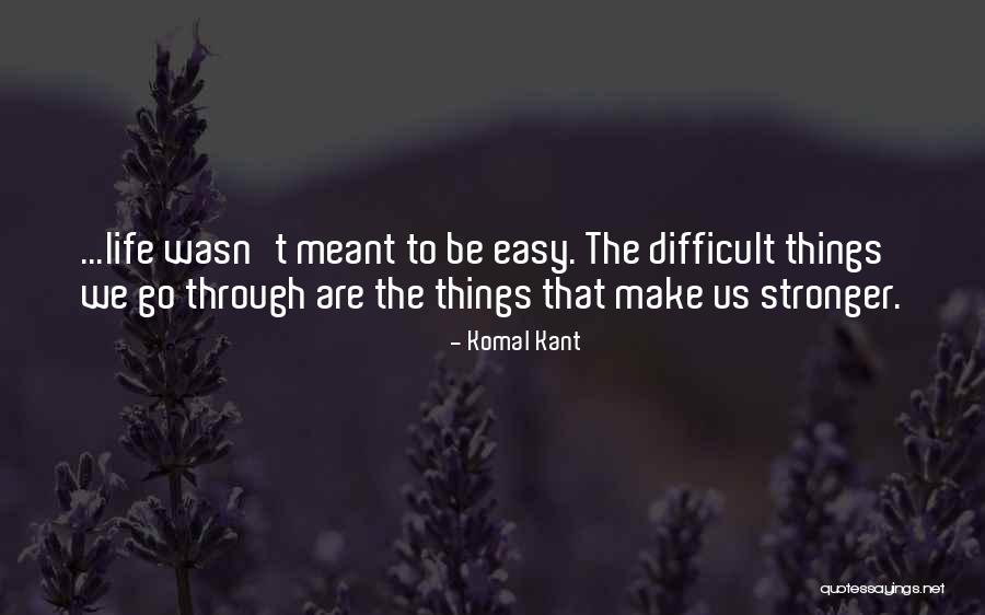 Make Us Stronger Quotes By Komal Kant Make Us Stronger Quotes By Komal Kant