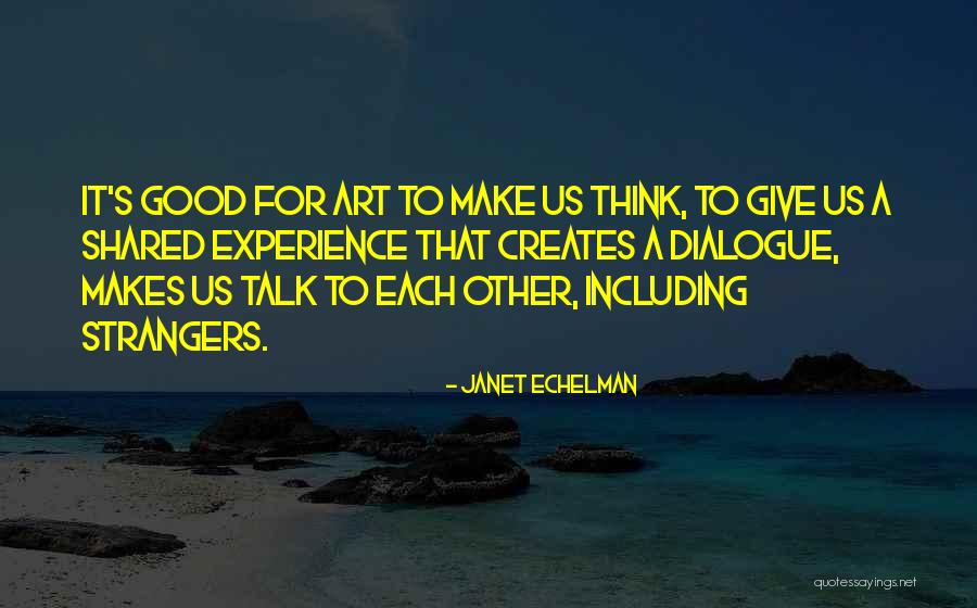 Make Us Think Quotes By Janet Echelman Make Us Think Quotes By Janet Echelman
