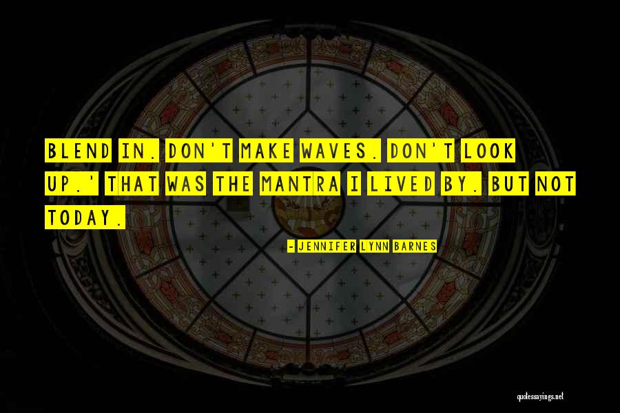 Make Waves Quotes By Jennifer Lynn Barnes Make Waves Quotes By Jennifer Lynn Barnes