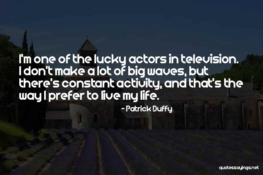 Make Waves Quotes By Patrick Duffy Make Waves Quotes By Patrick Duffy