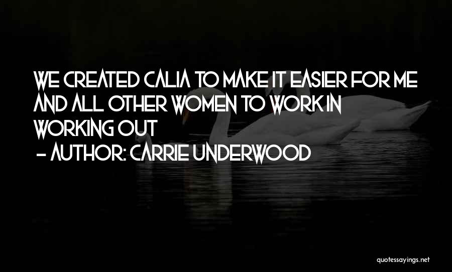 Make Work Easier Quotes By Carrie Underwood